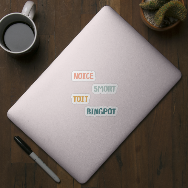 brooklyn 99 catchphrases - noice toit smort bingpot by WorkingOnIt